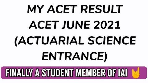 My ACET Result - ACET JUNE 2021 (Actuarial Science entrance) - Finally a Student Member of IAI