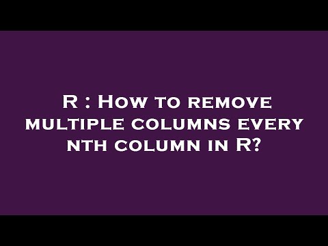 R : How to remove multiple columns every nth column in R?