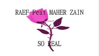 Raef Feat Maher Zain So Real Lyrics Resimi