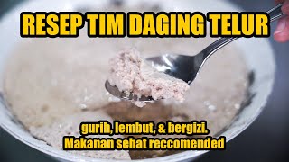 RESEP TIM DAGING TELUR. GURIH, LEMBUT, & BERGIZI. MAKANAN SEHAT YANG RECCOMENDED