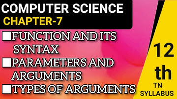 TN BOARD +2 COMPUTER SCIENCE CHAPTER-7(FUNCTION,SYNTAX,TYPES OF ARGUMENTS)