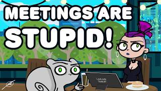 Meetings Are Stupid! : Foamy the Squirrel