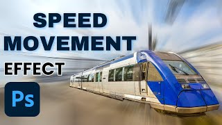Train Speed Movement Motion Effect Technique In Photoshop