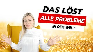 DAS löst alle Probleme auf der Welt