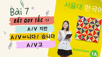 [Full] Bài 7 Giáo trình Seoul 1A, Bất quy tắc ㅂ, A/V지만, A/Vㅂ니다/ 습니다, AV고 | Tiếng Hàn Park HA