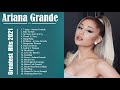 Ariana Grande Greatest Hits Full Album 2021 - Ariana Grande Best Songs Playlist 2021