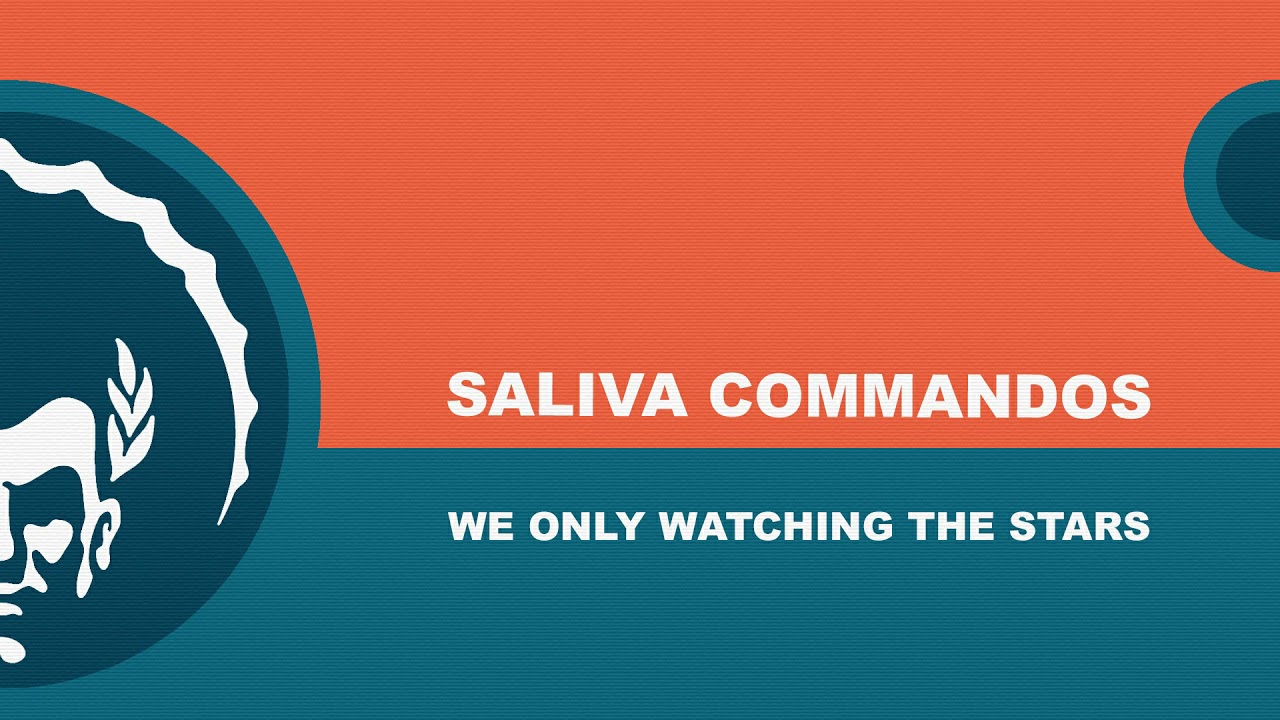 ⭐⭐⭐Saliva Commandos ֍ We Only Watching The Stars