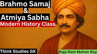 Brahmo Samaj Atmiya Sabha Raja Ram Mohan Roy Aim Principles History Of India
