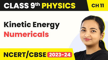 Class 9 Physics Chapter 11 | Kinetic Energy (Numericals) - Work, Energy, and Power