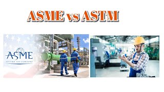 Difference between ASME standards and ASTM standards