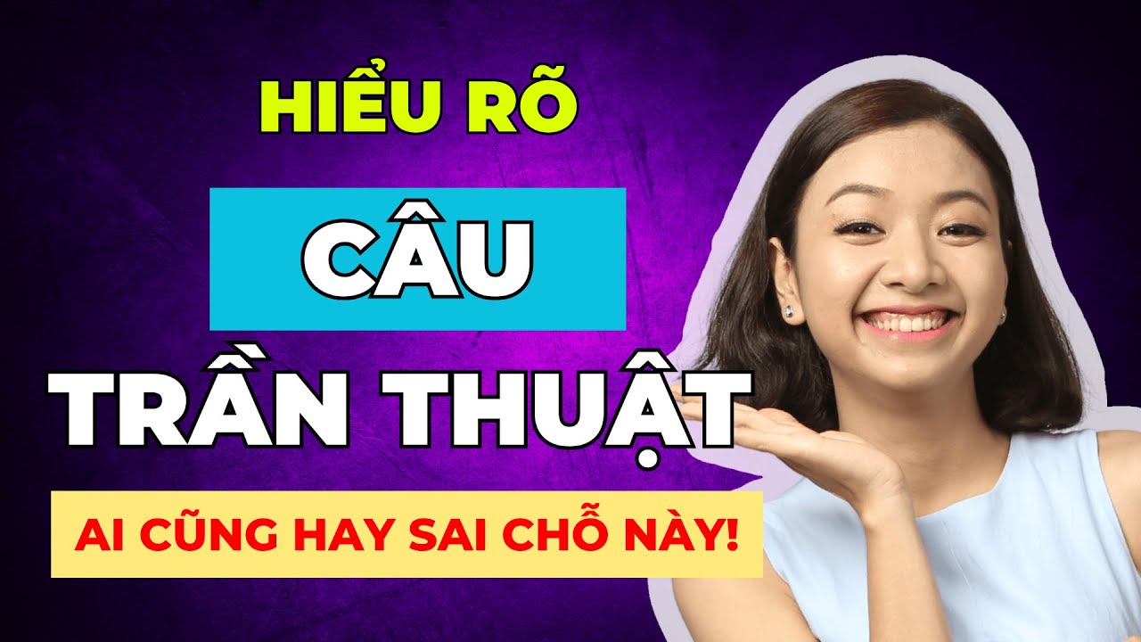 6 Cấu Trúc Câu Trần Thuật Phổ Biến Nhất BẮT BUỘC PHẢI BIẾT Để Nắm Chắc Ngữ Pháp Tiếng Anh