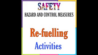 Re fuelling hazards and Safety Precautions