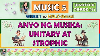 MUSIC 5 || QUARTER 3 WEEK 1 | ANYO NG MUSIKA: UNITARY AT STROPHIC | MELC-BASED