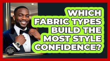 Which Fabric Types Build The Most Style Confidence? - The Sharp Dressed Gent