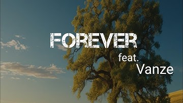 Forever (Lyrics) by - Vanze - Featuring - Brenton Mattheus.