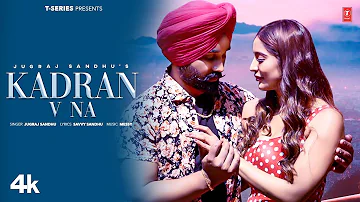 KADRAN V NA (Official Video) | Jugraj Sandhu | Latest Punjabi Songs 2024