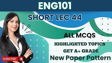ENG101 Short Lecture 44_Highlighted Questions_ENG101 Lectures_Final Term_Full Detail In Short Time