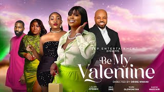 BE MY VALENTINE (LILIAN AFEGBAI, ESO DIKE, BLESSING, TOPE OLOWONIYAN,) NOLLYWOOD 2023 LATEST MOVIE.