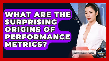 What Are The Surprising Origins Of Performance Metrics? - Modern Manager Toolbox