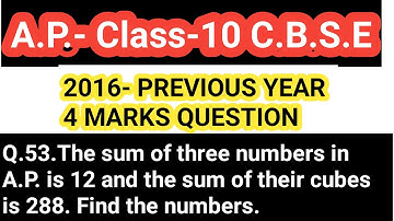 2016-4-MARKS-The sum of three numbers in A.P. is 12 and the sum of their cubes is 288. Find the larg