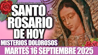El Santo Rosario De Hoy Martes 16 De Septiembre 2025-Misterios Dolorososel Santo Rosario De Hoy