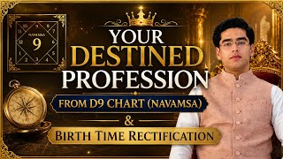 Destined Profession From Navamsa Chart D9 & Rectify Your D9 Chart BTR
