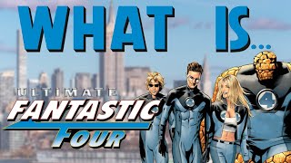 What Is... The Modern Fantastic Four - Ultimate Fantastic Four Vol. 1 - The Fantastic