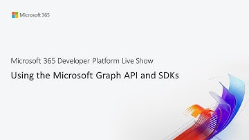 MS Build 04 - Using the Microsoft Graph API and SDKs
