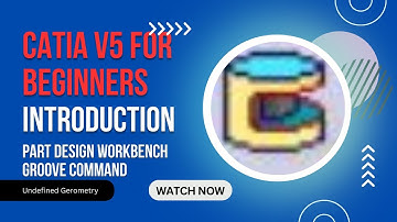 Introduction to CATIA V5: Part Design - Groove