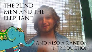 An introduction, and reading the poem: 'The Blind Men and the Elephant' by Jamief.g 156 views 6 months ago 4 minutes, 55 seconds
