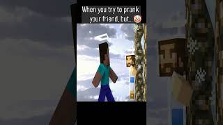 When You Try To Prank Your Friend, But...