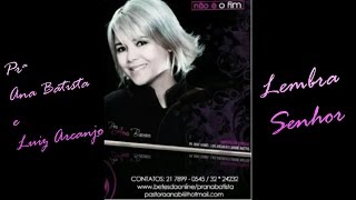 Lembra Senhor - Prª Ana Batista ft. Luiz Arcanjo (VídeoFotos)