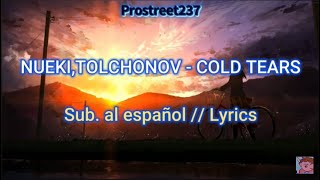 Nueki, Tolchonov - Cold Tears Sub. Al Español Lyrics