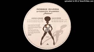 Robbie Rivera presents Invasion - Relax (Wackside Dub Mix)