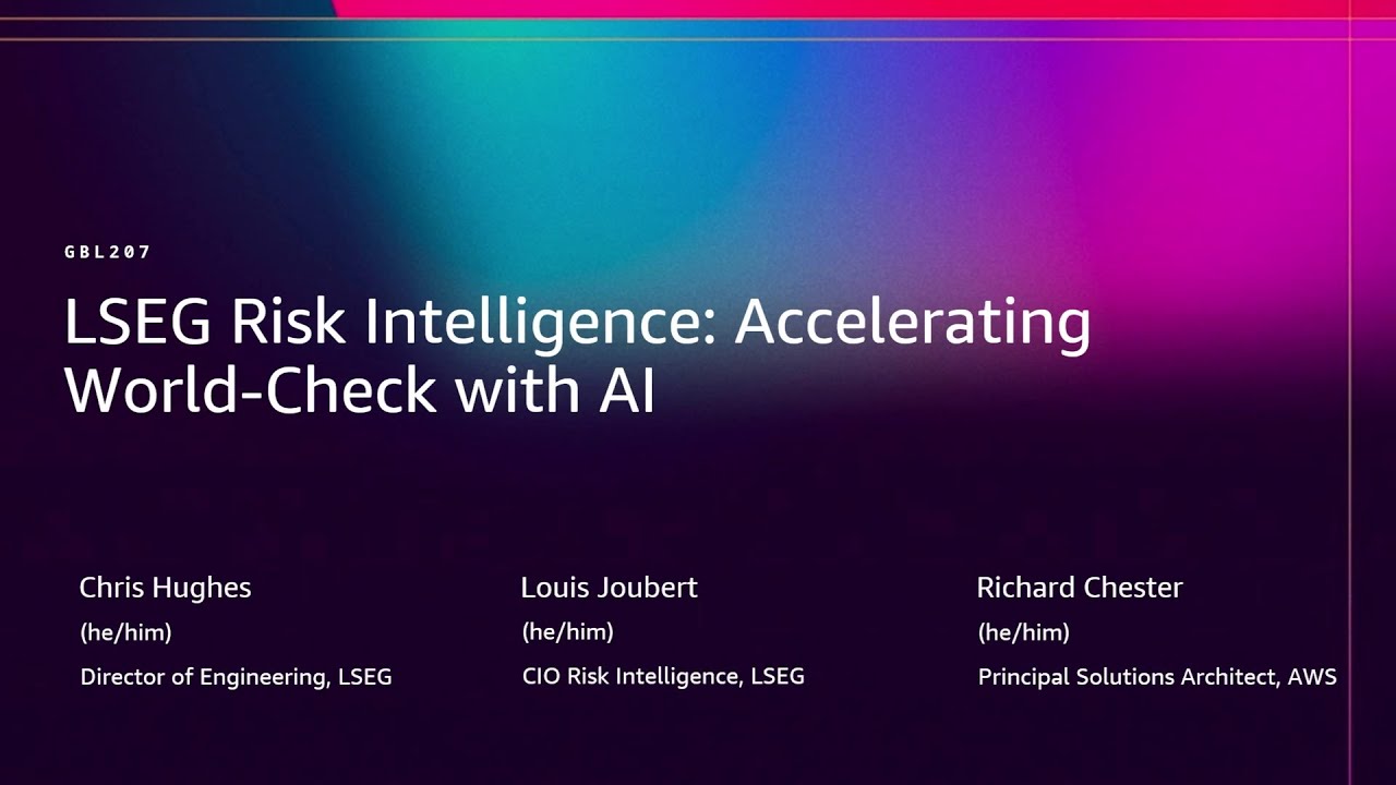 AWS re:Invent 2025 - LSEG Risk Intelligence: Accelerating World-Check with AI (GBL207)
