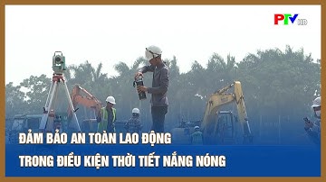 Đảm bảo an toàn lao động trong điều kiện thời tiết nắng nóng