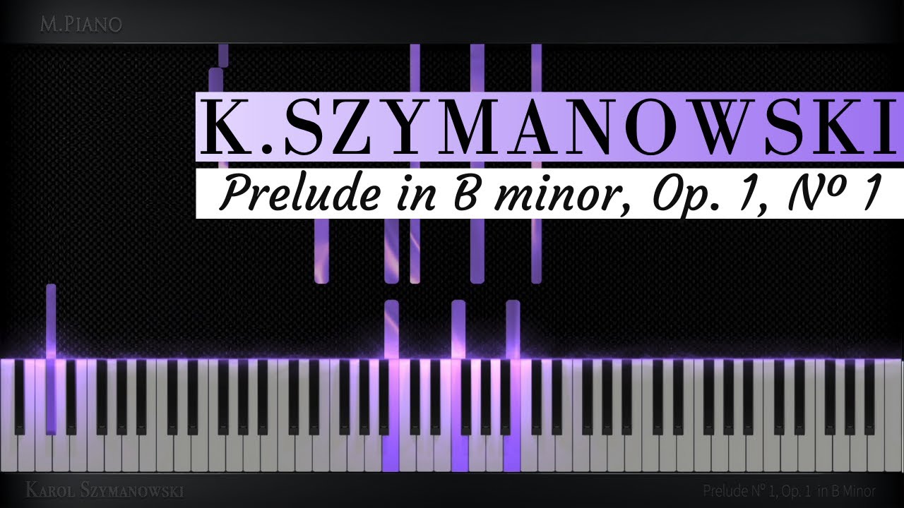 🎹 Karol Szymanowski 🇵🇱 - Prelude Nº 1, Op. 1, in B Minor