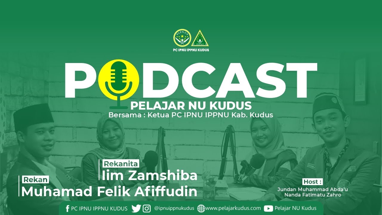 PODCAST PELAJAR KUDUS : KENAL LEBIH DEKAT KETUA PC IPNU IPPNU KUDUS