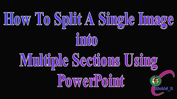 How To Split A Single Image Into Multiple Sections Using PowerPoint
