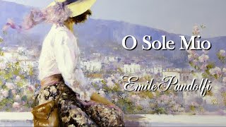 O Sole Mio - Emile Pandolfi