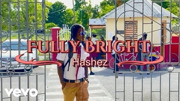 Hashez - Fully Bright (Official Music Video)