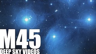 M45 - Seven Sisters or Pleiades - Deep Sky Videos