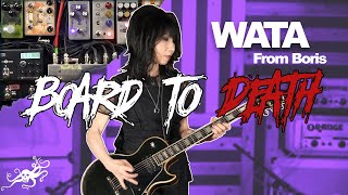 Board To Death Ep. 39 - Wata (Boris) | EarthQuaker Devices