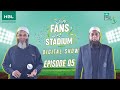 Jahan Fans Wahan Stadium Episode 5