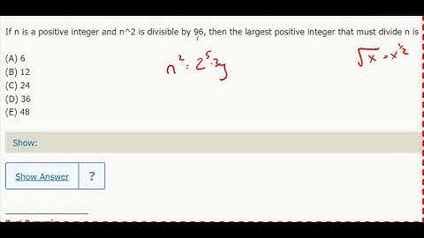 Div. 25- If n is a positive integer and n^2 is divisible by 96, then the largest... that must divide