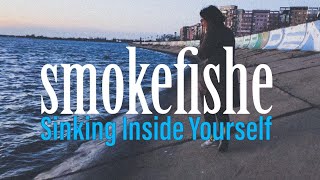 smokefishe - Sinking Inside Yourself