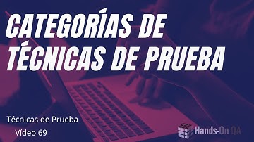 Categorías de Técnicas de Diseño de Pruebas, Hands-on QA, VD-22.