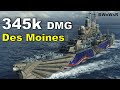 X Des Moines - 345k DMG - World  of Warships