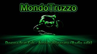Dogma feat Fab  - Amore disperato (Radio edit)