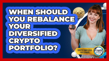 When Should You Rebalance Your Diversified Crypto Portfolio? - Crypto Simplified for Seniors